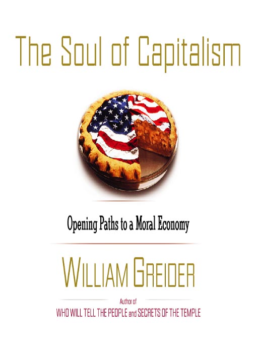 Title details for The Soul of Capitalism by William Greider - Available